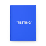 "TESTING" - Hardcover Notebook